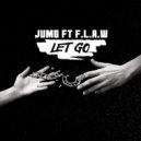 JUMG & F.l.a.w - Let Go (feat. F.l.a.w) ()