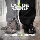 Gustavo Laureano & Charlee Way - Desde Cero ()
