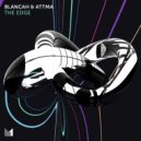 Blancah, Attma - The Edge (Original Mix)