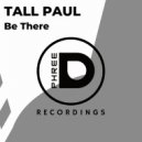 Tall Paul - Be There