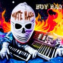 WHITE MASS - Boy Bad (prod.by Second floor)