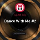 Dj Art-Div - Dance With Me #2