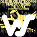 DJ José & Celeste Copini feat. Stanford - The Force (Remix) (Kevin Andrews Remix)