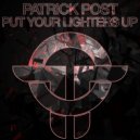 Patrick Post - Put Your Lighters Up (Original Mix)