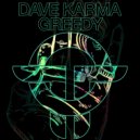 Dave Karma - Greedy (Original Mix)