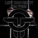 Left Ear Right - I\'m Free (Original Mix)