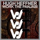 Hugh Heffner - Work The Panjabi (Radio Mix)