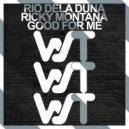 Rio Dela Duna, Ricky Montana - Good For Me
