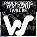 Paul Roberts, Kaylu - I Will Be (Original Mix)