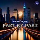 Kace Cayne - Part By Part