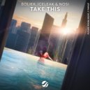 Bolier, Iceleak, Nosi - Take This (Extended Mix)
