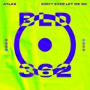 ATLAS - Don\'t Ever Let Me Go (Original Mix)