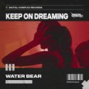 Water Bear - Keep On Dreaming