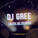 Dj Gree - Calma Vai Devagar (Original Mix)