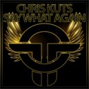 Chris Kuts - Say What Again (Radio Mix)