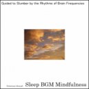 Sleep BGM Mindfulness - Inner Journey Enhanced by Echoes of Neural Activation Calm (Original Mix)