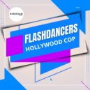 FlashDancers - Hollywood Cop