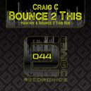 Craig C - Bounce 2 This