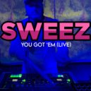 Sweez - You Got 'Em