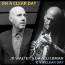 JD Walter & Dave Liebman & Jim Ridl & Ari Hoenig & Steve Varner - On A Clear Day (feat. Jim Ridl, Ari Hoenig & Steve Varner)