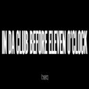 RUTHLESS & DRËM - In Da Club Before Eleven O\' Clock ()