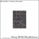 Sleep BGM Mindfulness - Embrace the Healing Power of Neural Music Therapy (Original Mix)