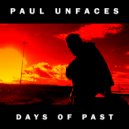 Paul Unfaces - Days Of Past ()