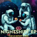Ivan Le Mutant, UG16 - Nightshift For Two (Original Mix)