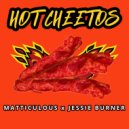 Matticulous & Jessie Burner - Hot Cheetos ()