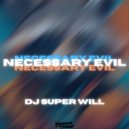 DJ Super WiLL - NECESSARY EVIL ()