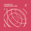 Cassio D - Leave Me Like ()