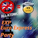 All Atomic - EXP (Euro Express Party)