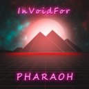 InVoidFor - Pharaoh ()