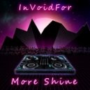 InVoidFor - More Shine ()