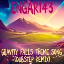 engar143 - Gravity Falls Theme song (Dubstep Remix)