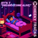 Ry\'N T - Dreams (Come Alive) (Original Mix)
