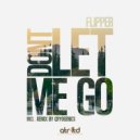Flipper - Don't Let Me Go