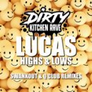 Lucas - Highs & Lows (Swankout Remix)