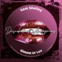 Sam Shelley - Gimme Ur Luv (Original Mix)