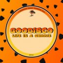 GooDisco - Life Is A Groove