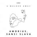 Amorius, Sansi Slava - U Walked Away (Original Mix)