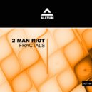 2 Man Riot - Fractals (Radio Edit)