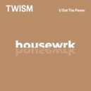 Twism - U Got The Power