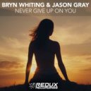 Bryn Whiting & Jason Gray - Never Give Up On You (Original Mix)