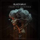 BLACKWALK - From the Otherside