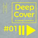 Dj Andrey Astratov - Deep Cover vol.1 ()