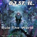 DJ ST. IL. - Dj ST. IL. - Rule The World (Psy Trance mix) #2 ()