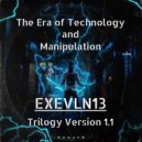 exEvLn13 - The Era of Technology and Manipulation (Trilogy Version 1.1)