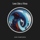 Igor Pumphonia - Love Like a Virus (Original Mix)