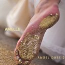 AMOLED - Angel dust 2 (LIFE)